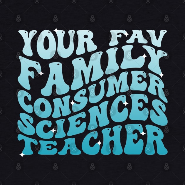 Your Fav Family Consumer Sciences Teacher Retro Groovy by Emily Ava 1